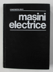 MASINI ELECTRICE - TEORIE SI INCERCARI de CONSTANTIN V. BALA , 1979 foto