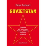 SOVIETSTAN. O calatorie prin Turkmenistan, Kazahstan, Tadjikistan, Kirgizstan si Uzbekistan - Erika Fatland
