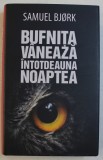 BUFNITA VANEAZA INTOTDEAUNA NOAPTEA de SAMUEL BJORK , 2018