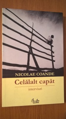 Nicolae Coande - Celalalt capat - interviuri (Editura Curtea Veche, 2006) foto