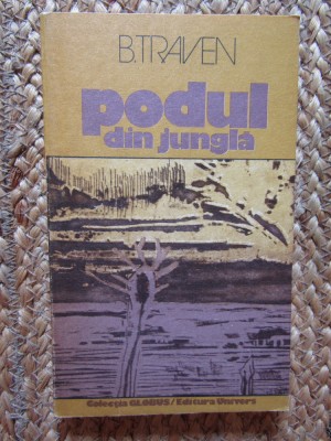 Podul din jungla &amp;ndash; B. Traven foto