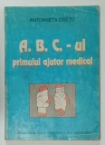 A.B..C. - UL PRIMULUI AJUTOR MEDICAL de ANTOANETA CRETU , 1998 , PREZINTA URME DE UZURA SI PETE