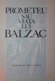 PROMETEU SAU VIATA LUI BALZAC, Univers, Andre Maurois