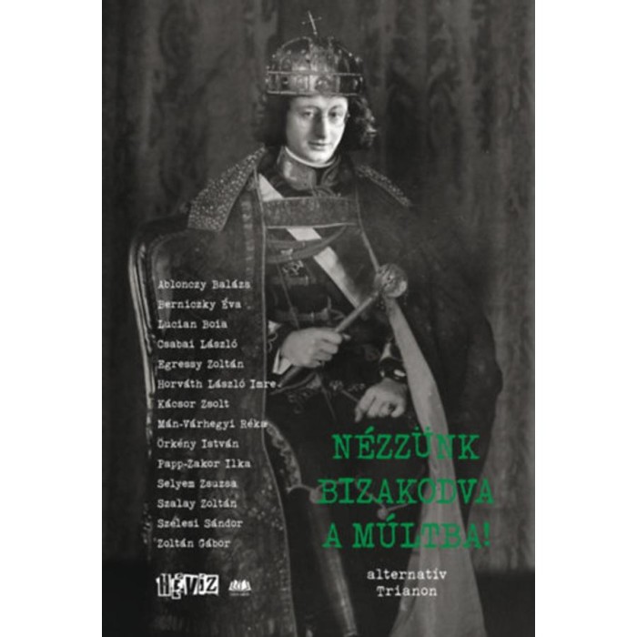 N&eacute;zz&uuml;nk bizakodva a m&uacute;ltba! - alternat&iacute;v Trianon