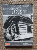 ZONA ETNOGRAFICA LAPUS de GEORGETA STOICA , MIHAI POP , 1984