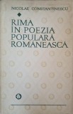 Rima in Poezia Populara Romaneasca - Nicolae Constantinescu, Minerva 1973, Carte Beletristica