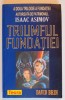 Triumful Fundatiei - David Brin (Isaac Asimov) Teora, 2006, Roman SF