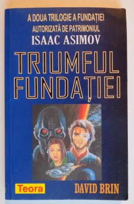 TRIUMFUL FUNDATIEI , DAVID BRIN de ISAAC ASIMOV , 2006 foto