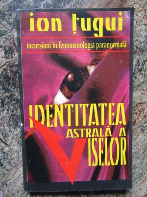 Ion Tugui - Identitatea astrala a viselor foto