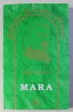 MARA , EDITIA A II - A , roman de IOAN SLAVICI , 2007 *MINIMA UZURA