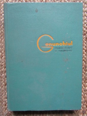 Alexandru Radulescu - Genunchiul. Studiu clinic si terapeutic (Editia: 1965) foto