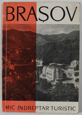 BRASOV SI IMPREJURIMI , MIC INDREPTAR TURISTIC , text de MIHAI MURGU , 1963 foto