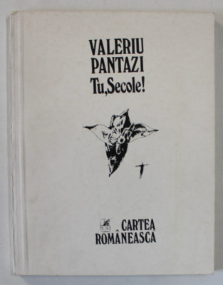 TU , SECOLE ! , versuri de VALERIU PANTAZI , ilustratii de MIRCEA DUMITRESCU , 1984 foto