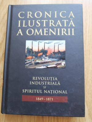 Cronica ilustrata a omenirii, vol. 9. Revolutia industriala si spiritul national foto