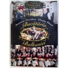 BUCATARIA BALKANIEI de AURORA NICOLAU si HORIA PANA , 2016