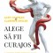 Alege Sa Fii Curajos, Gary Chapman,Clarence Shuler - Editura Curtea Veche