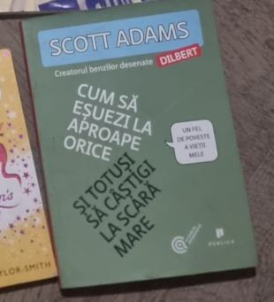 Scott Adams - Cum sa Esuezi la Aproape Orice si Totusi sa Castigi la Scara Mare foto