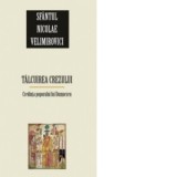 Talcuirea crezului. Credinta poporului lui Dumnezeu - Sfantul Nicolae Velimirovici