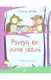 Povesti din inima padurii - M. Simon Katalin