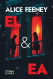 El &amp; Ea - Paperback brosat - Alice Feeney - Storia Books