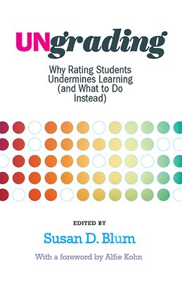 Ungrading: Why Rating Students Undermines Learning (and What to Do Instead) foto