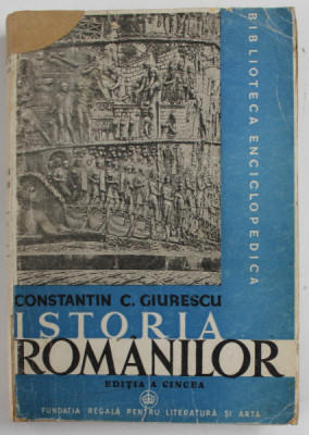 ISTORIA ROMANILOR de CONSTANTIN C. GIURESCU , VOLUMUL I , EDITIA A CINCEA , 1946, PREZINTA URME DE UZURA SI PETE , foto