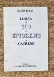 LUMEA IN 300 DE EPIGRAME SI CATRENE -CEZAR TUCU