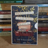 PIP WILLIAMS - DICTIONARUL CUVINTELOR PIERDUTE ( ROMAN ) , 2023 *