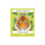 Tiger (Young Zoologist): A First Field Guide to the Big Cat with the Stripes