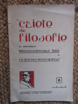 CAIETE DE FILOSOFIE ,NR. 6 AL. MIRONESCU MICROCOSMOSUL FIZIC SI INDETERMINISMUL foto