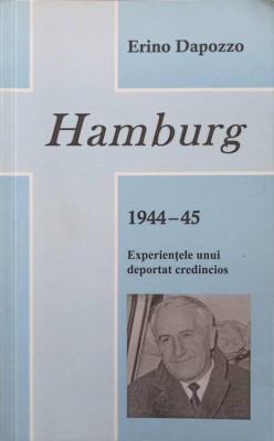 HAMBURG 1944-45. EXPERIENTELE UNUI DEPORTAT CREDINCIOS-ERINO DAPOZZO-251474 foto