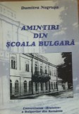 AMINTIRI DIN SCOALA BULGARA - DUMITRA NEGRUSA