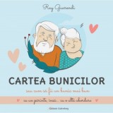 Cartea bunicilor. Sau cum sa fii un bunic mai bun: ca un parinte, insa... cu o alta abordare - Ray Guarendi