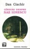 G&acirc;nduri despre Nae Ionescu - Dan Ciachir, Editura Institutul European, 1994, 165 pagini, Carte de colecție