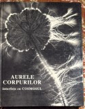 AURELE CORPURILOR(INTERFETE CU COSMOSUL),CORNELIA GUJA 1993/EDITURA ENCICLOPEDICA/CARTONATA, 190 pagini/ F.BUNA stare