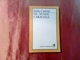 NU NUMAI CARAGIALE - STEFAN CAZIMIR (dedicatie-autograf) - 1984, 369 p.