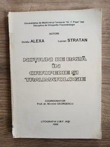 Notiuni de baza in ortopedie si traumatologie- Ovidiu Alexa, Lucian Stratan foto