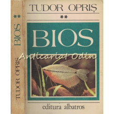 Bios II - Tudor Opris - Cele Mai Pasionante Probleme Ale Lumii Vii