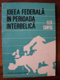 Ideea federala in perioada interbelica / Eliza Campus