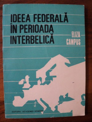 Ideea federala in perioada interbelica / Eliza Campus foto