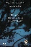 Cumpara ieftin Noapte credincioasa si virtuoasa/Louise Gluck