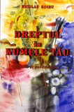 AMS - NICOLAE ROIBU - DREPTUL LA NUMELE TAU (PROZA-PUBLICISTICA) (CU AUTOGRAF)