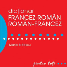 Dicţionar francez-român/român-francez pentru toţi (50.000 de cuvinte şi expresii)