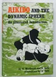 AIKIDO AND THE DYNAMIC SPHERE , AN ILLUSTRATED INTRODUCTION by A . WESTBROOK and O . RATTI , illustrations by O . RATTI , 1970