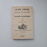Capitanul S. Stoica (trad.) Julie Cesar, Tragedie in cinci acte de William Shakespare, Bucuresti 1844 (editie anastatica, Ed. MJM Craiova, 2023)