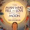 The Man Who Fell in Love with the Moon