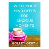 Cumpara ieftin What Your Mind Needs for Anxious Moments