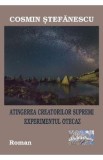 Atingerea Creatorilor Supremi. Experimentul otecaz - Cosmin Stefanescu