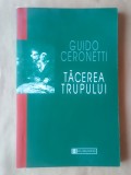Guido Ceronetti - Tăcerea trupului. Materiale pentru studiul medicinei
