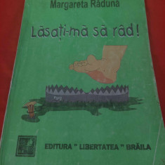 LASATI-MA SA RAD,Margareta Raduna,Ed.LIBERTATEA Braila,96,articole hazlii BRAILA